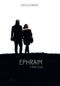 Ephraim: A Rabbi Strays... di Sam Goldenberg edito da FRIESENPR