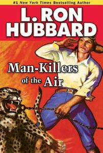 Man-killers Of The Air di L. Ron Hubbard edito da Galaxy Press
