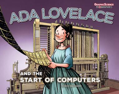 ADA Lovelace and the Start of Computers di Jordi Bayarri Dolz edito da GRAPHIC UNIVERSE
