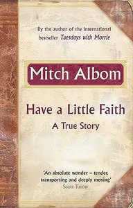 Have A Little Faith di Mitch Albom edito da Little, Brown Book Group