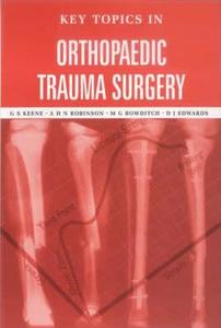 Key Topics In Orthopaedic Trauma Surgery di #Keene,  G.s. Edwards,  D.j. Robinson,  A.h.n. Bowditch,  M.g. edito da Taylor & Francis Ltd