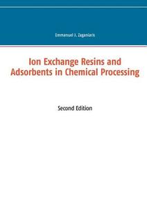 Ion Exchange Resins and Adsorbents in Chemical Processing di Emmanuel J. Zaganiaris edito da Books on Demand