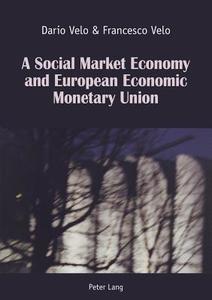 A Social Market Economy and European Economic Monetary Union di Dario Velo, Francesco Velo edito da Lang, Peter