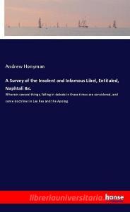 A Survey of the Insolent and Infamous Libel, Entituled, Naphtali &c. di Andrew Honyman edito da hansebooks