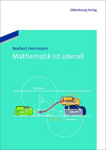Mathematik ist überall di Norbert Herrmann edito da de Gruyter Oldenbourg
