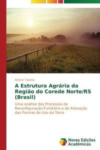 A Estrutura Agrária da Região do Corede Norte/RS (Brasil) di Alcione Talaska edito da Novas Edições Acadêmicas