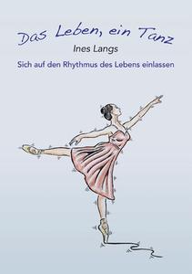 Das Leben, ein Tanz di Ines Langs edito da Books on Demand