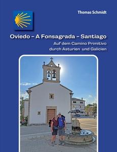 Oviedo - A Fonsagrada - Santiago di Thomas Schmidt edito da Books on Demand