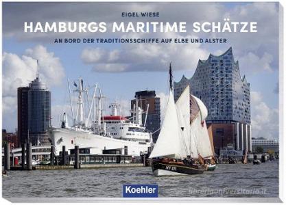 Hamburgs maritime Schätze di Eigel Wiese edito da Koehlers Verlagsgesells.