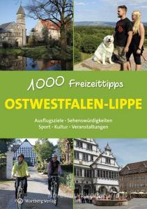 Ostwestfalen-Lippe - 1000 Freizeittipps di Matthias Rickling edito da Wartberg Verlag