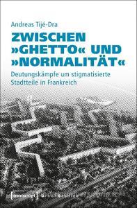 Zwischen »Ghetto« und »Normalität« di Andreas Tijé-Dra edito da Transcript Verlag