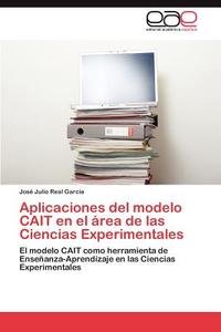 Aplicaciones del modelo CAIT en el área de las Ciencias Experimentales di José Julio Real García edito da LAP Lambert Acad. Publ.