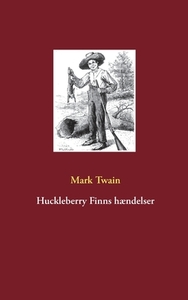 Huckleberry Finns hændelser di Mark Twain edito da Books on Demand