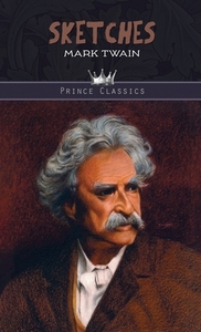 Sketches di Mark Twain edito da PRINCE CLASSICS