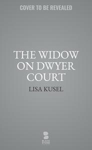 The Widow on Dwyer Court di Lisa Kusel edito da BLACKSTONE PUB