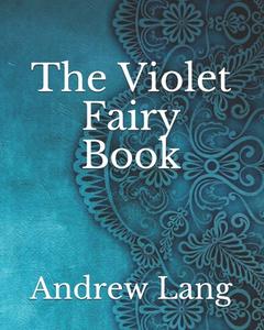 The Violet Fairy Book di Lang Andrew Lang edito da Independently Published
