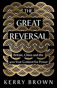 The Great Reversal di Kerry Brown edito da Yale University Press