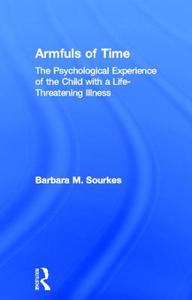 Armfuls Of Time di Barbara M. Sourkes edito da Taylor & Francis Ltd