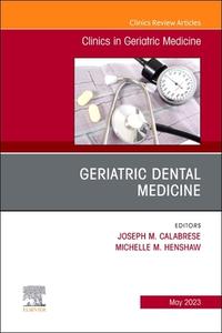 Geriatric Dental Medicine, An Issue Of Clinics In Geriatric Medicine edito da Elsevier Health Sciences