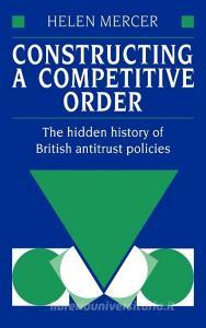 Constructing a Competitive Order di Helen Mercer, H. Mercer, Mercer Helen edito da Cambridge University Press