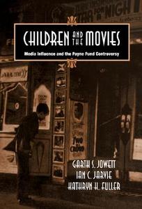 Children and the Movies di Garth S. Jowett, Ian C. Jarvie, Kathryn H. Fuller edito da Cambridge University Press