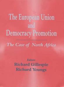 The European Union and Democracy Promotion: The Case of North Africa di Nick A. Waplington, R. Gillespie edito da Routledge