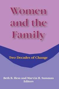 Women And The Family di Beth Hess, Marvin B Sussman edito da Taylor & Francis Inc