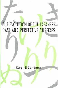 The Evolution of the Japanese Past and Perfective Suffixes di Karen Sandness edito da UNIV OF MICHIGAN PR