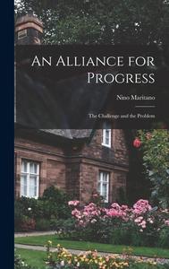 An Alliance for Progress: the Challenge and the Problem di Nino Maritano edito da LIGHTNING SOURCE INC