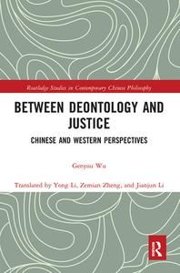 Between Deontology And Justice di Genyou Wu edito da Taylor & Francis Ltd