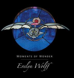 Moments of Wonder di Evelyn Wolff edito da FriesenPress