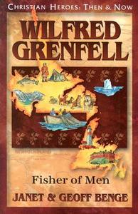 Wilfred Grenfell: Fisher of Men di Janet Benge, Geoff Benge edito da YWAM PUB