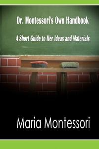 Dr. Montessori's Own Handbook di Maria Montessori edito da www.bnpublishing.com