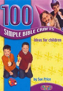 100 Simple Bible Crafts di Sue Price edito da Kingsway Publications
