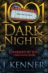 Charmed By You: A Stark Security Novella di J. Kenner edito da EVIL EYE CONCEPTS INC