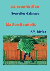 L'Oiseau Griffon et autres Nouvelles di Matteo Bandello, Francesco Maria Molza, Christophe Noël edito da Books on Demand
