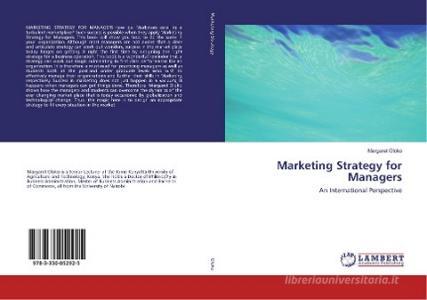 Marketing Strategy for Managers di Margaret Oloko edito da LAP Lambert Academic Publishing