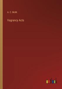 Vagrancy Acts di A. C. McM. edito da Outlook Verlag