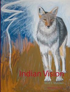 Indian Vision di Wolf E. Matzker edito da Books on Demand