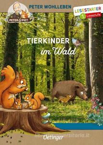 Tierkinder im Wald di Peter Wohlleben edito da Oetinger