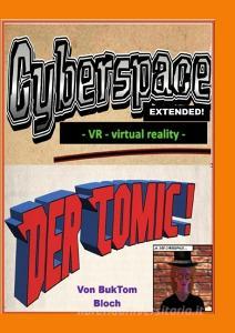 Cyberspace Extended - VR - virtual reality - di M. A. Tomm-Bub edito da Books on Demand