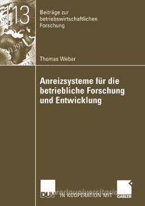 Anreizsysteme für die betriebliche Forschung und Entwicklung di Thomas Weber edito da Deutscher Universitätsverlag