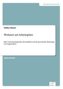Wohnen am Arbeitsplatz di Volker Elsner edito da Diplom.de