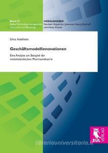 Geschäftsmodellinnovationen di Silvia Adelhelm edito da Josef Eul Verlag GmbH