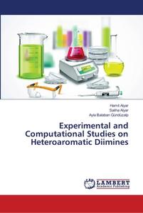 Experimental and Computational Studies on Heteroaromatic Diimines di Hamit Alyar, Saliha Alyar, Ayla Balaban Gündüzalp edito da LAP Lambert Academic Publishing