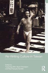 Re-writing Culture in Taiwan di Fang-Long Shih edito da Taylor & Francis Ltd