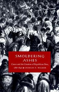 Smoldering Ashes di Charles F. Walker edito da Duke University Press