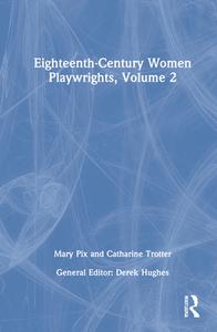Eighteenth-century Women Playwrights, Vol 2 di Derek Hughes edito da Taylor & Francis Ltd