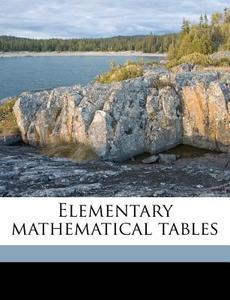 Elementary Mathematical Tables di Alexande Macfarlane edito da Nabu Press