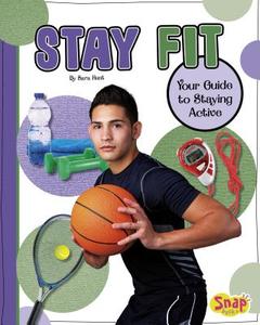 Stay Fit: Your Guide to Staying Active: Your Guide to Staying Active di Sara R. Hunt edito da CAPSTONE PR